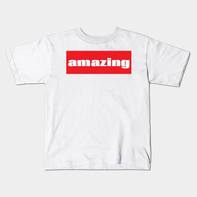Amazing You are Amazing. Kids T-Shirt by ProjectX23Red